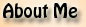 About Me!
